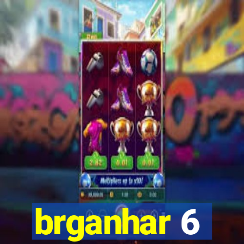 brganhar 6